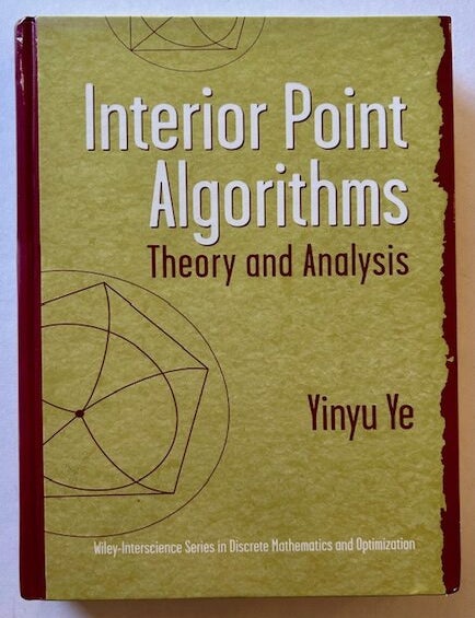 Item #25181 Interior Point Algorithms: Theory and Analysis. Yinyu Ye.