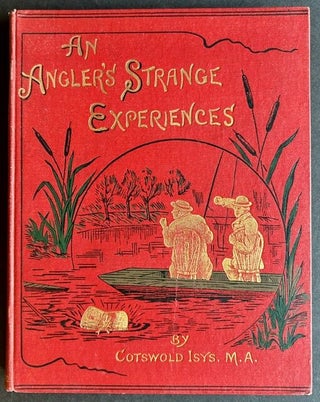 Item #25434 An Angler's Strange Experiences, A Whimsical Medley, and an Off-Fish-All Record...
