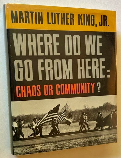 Item #25462 Where Do We Go from Here: Chaos or Community. Martin Luther King Jr.