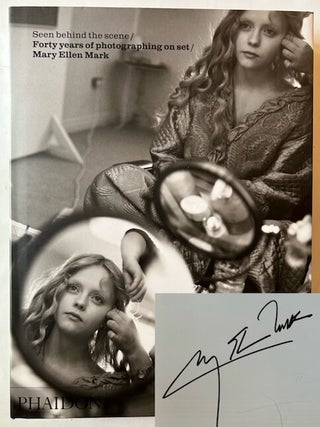 Item #25487 Seen Behind the Scene/Forty Years of Photographing on Set. Mary Ellen Mark