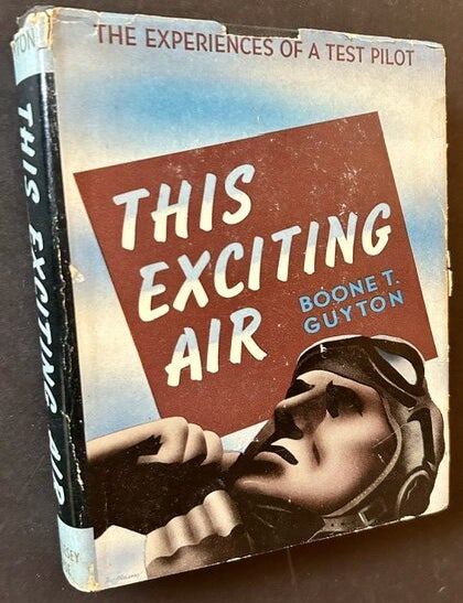 Item #25510 This Exciting Air: The Experiences of a Test Pilot. Boone T. Guyton.