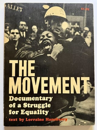 Item #25599 The Movement: Documentary of a Struggle for Equality. Lorraine Hansberry