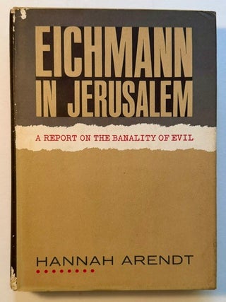 Eichmann in Jerusalem: A Report on the Banality of Evil