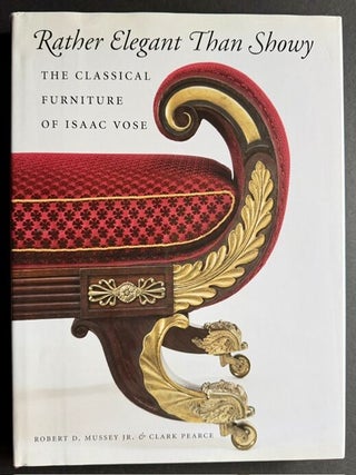 Rather Elegant Than Showy: The Clasical Furniture of Isaac Vose