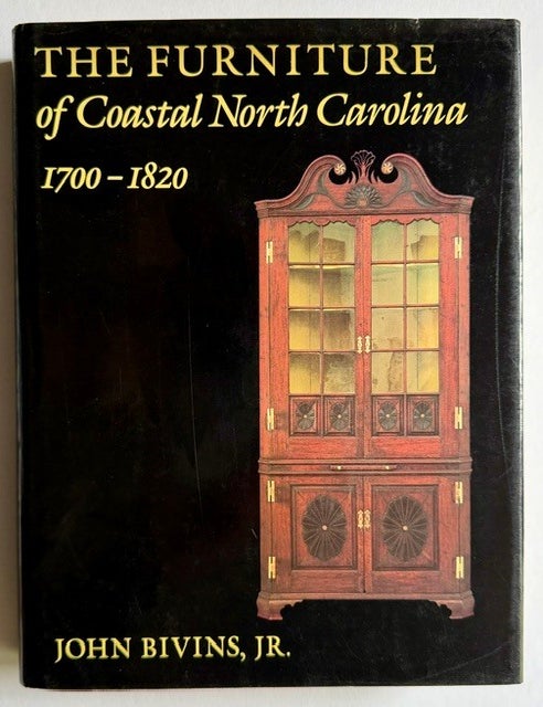 Item #26017 The Furniture of Coastal North Carolina 1700-1820. John Bivins Jr.