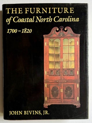 The Furniture of Coastal North Carolina 1700-1820