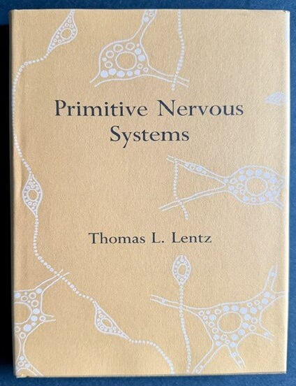 Item #26024 Primitive Nervous Systems. Thomas L. Lentz.