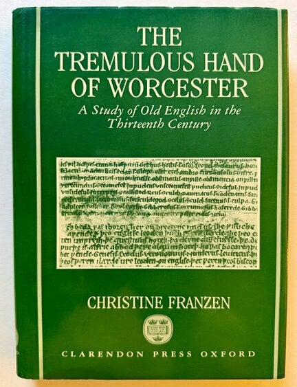 Item #26028 The Tremulous Hand of Worcester: A Study of Old English in the Thirteenth Century. Christine Franzen.