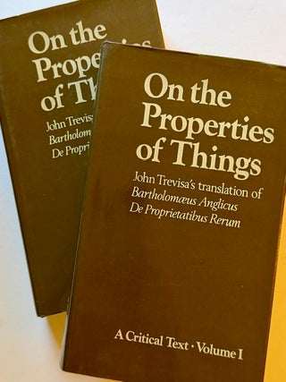 On the Properties of Things: John Trevisa's Translation of Bartholomaeus Anglicus De...