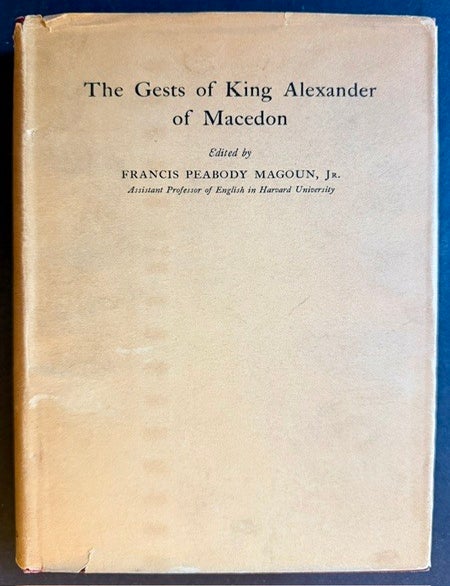Item #26040 The Gests of King Alexander of Macedon. Ed Francis Peabody Magoun Jr.