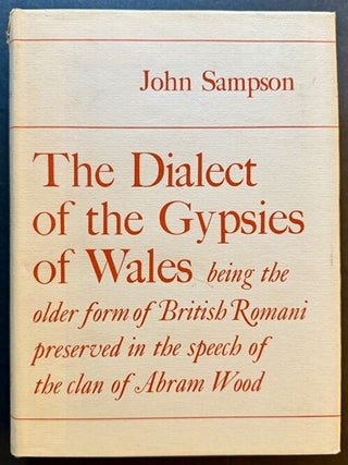The Dialect of the Gypsies of Wales: Being the Older Form of British Romani Preserved in the...