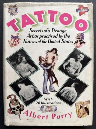 Item #26059 Tattoo: Secrets of a Strange Art, as Practised by the Natives of the United States....