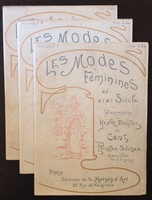Item #3052 Les Modes Feminines Du XIX Siecle: Interpretees Par Henri Boutet En Cent Pointes-Seches Aquarellees a La Main (Fascicule No.1 Thru 13 {of 20 published}).