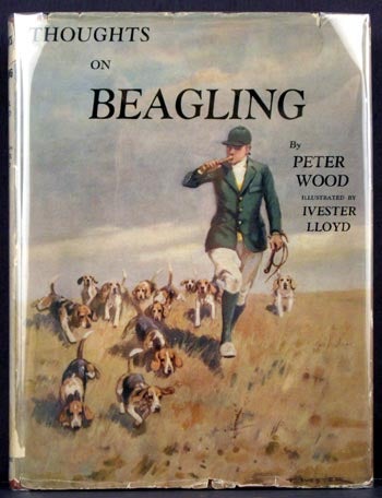 Item #3318 Thoughts on Beagling. Peter Wood.