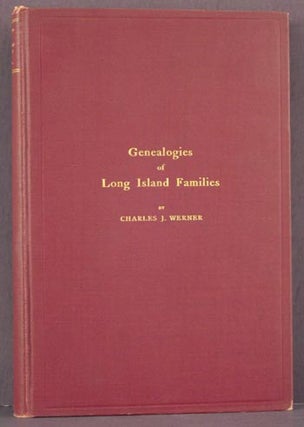 Item #3434 Genealogies of Long Island Families. Charles J. Werner