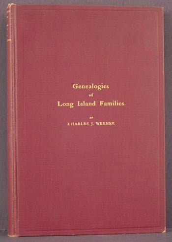 Item #3434 Genealogies of Long Island Families. Charles J. Werner.