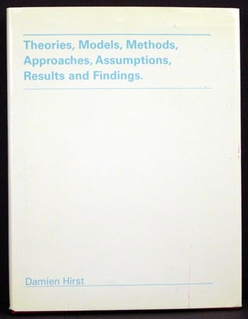Item #3664 Theories, Models, Methods, Approaches, Assumptions, Results and Findings. Damien Hirst.
