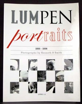 Item #3986 Lumpen Portraits 2005-2006. Kenneth B. Smith
