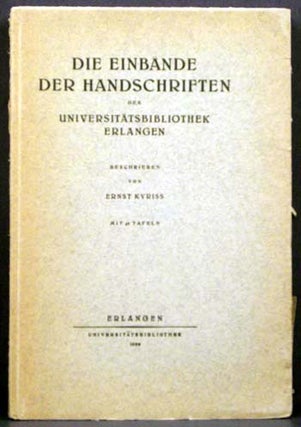 Item #4031 Die Einbande Der Handschriften Der Universitatsbibliothek Erlangen. Ernst Kyriss