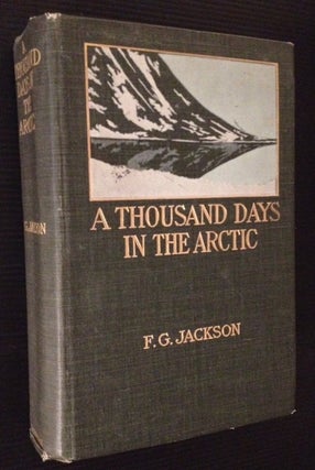 Item #4189 A Thousand Days in the Arctic. Frederick George Jackson