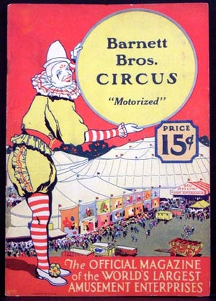 Barnett Bros. Circus "Motorized": The Official Magazine of the World's Largest Amusement Enterprises. 