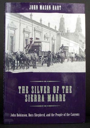 Item #4430 The Silver of the Sierra Madre: John Robinson, Boss Shepherd and the People of the...