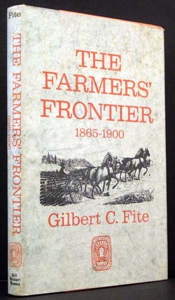 Item #4513 The Farmers' Frontier 1865-1900. Gilbert C. Fite
