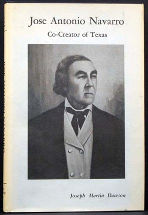 Item #4575 Jose Antonio Navarro:Co-Creator of Texas. Joseph Martin Dawson