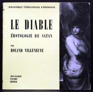 Item #4685 Le Diable: Erotologie De Satan. Roland Villeneuve