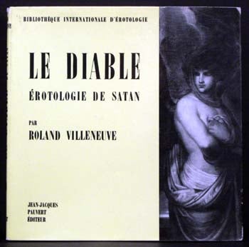 Item #4685 Le Diable: Erotologie De Satan. Roland Villeneuve.