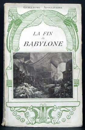 Item #4869 La Fin De Babylone. Guillaume Apollinaire