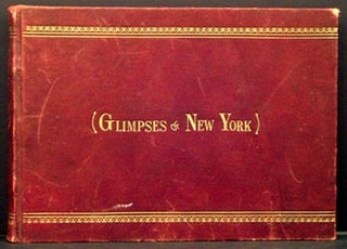 Item #5223 Fifty Glimpses of New York: Fifty Illustrations from Recent Photographs