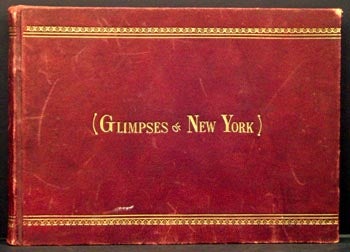 Item #5223 Fifty Glimpses of New York: Fifty Illustrations from Recent Photographs.