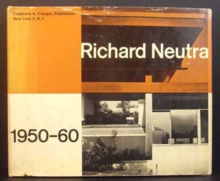 Item #5893 Richard Neutra: Buildings and Projects 1950-1960