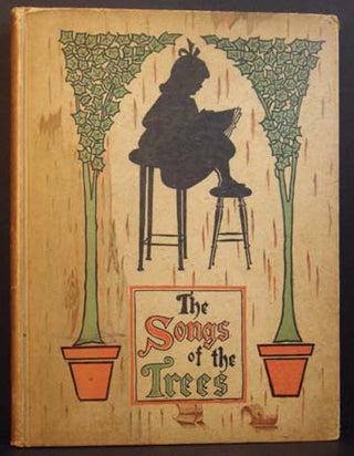 Item #5921 The Songs of the Trees: Pictures Rhymes and Tree Biographies. Mary Y. Robinson