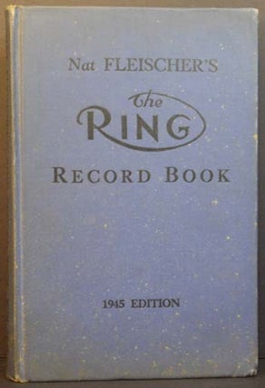 Item #5930 The All-Time Ring Recod Book (the 1945 4th edition). Nat Fleischer