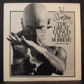 Item #6088 The Great Conch Train Robbery and Other Songs (LP Record). Shel Silverstein.