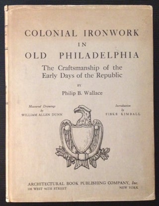 Item #6696 Colonial Ironwork in Old Philadelphia: The Craftsmanship of the Early Days of the...