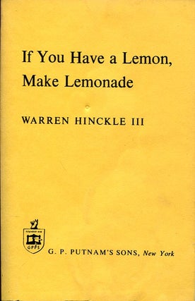 Item #6715 If You Have a Lemon, Make Lemonade. Warren Hinckle
