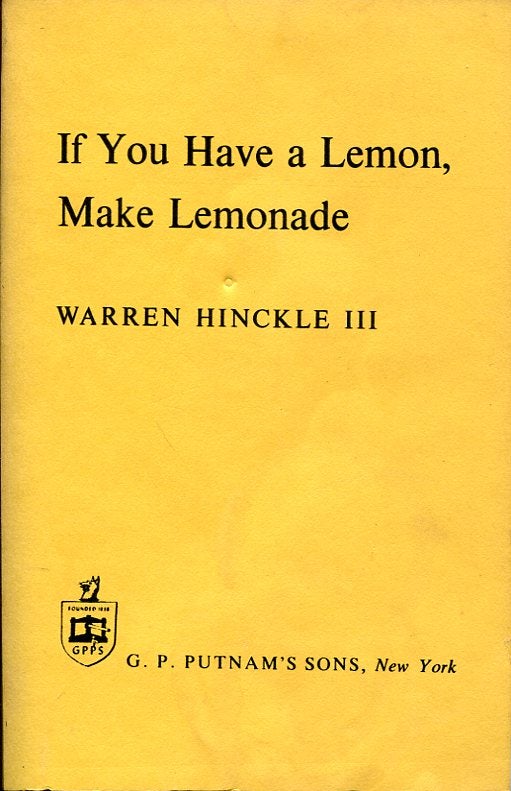 Item #6715 If You Have a Lemon, Make Lemonade. Warren Hinckle.