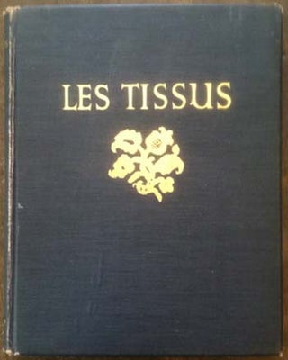 Item #6787 Les Tissus: Documents Choisis De Decoration Textile Des Origines Au Debut Du XIX Siecle