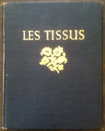 Item #6787 Les Tissus: Documents Choisis De Decoration Textile Des Origines Au Debut Du XIX Siecle.