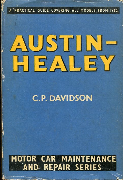 Item #7469 Austin-Healey Cars: A Practical Guide to Maintenance and Repair Covering Models from 1952. C P. Davidson.
