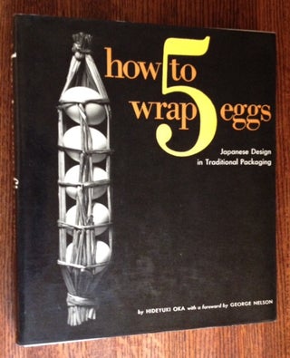 Item #7771 How to Wrap 5 Eggs: Japanese Design in Traditional Packaging. Hideyuki Oka