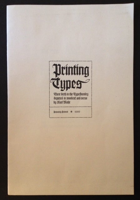 Item #8041 Printing Types: Their Birth in the Typefoundry Depicted in Woodcut and Verse. Karl Mahr.