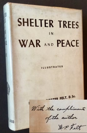 Item #8058 Shelter Trees in War and Peace. Ephraim Porter Felt