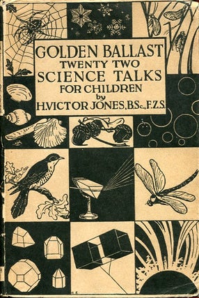 Item #8127 Golden Ballast: Twenty-Two Science Talks to Children. H. Victor Jones