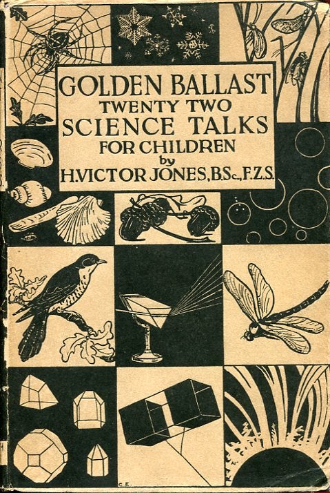 Item #8127 Golden Ballast: Twenty-Two Science Talks to Children. H. Victor Jones.