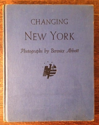 Item #8150 Changing New York. Elizabeth McCausland, Berenice Abbott