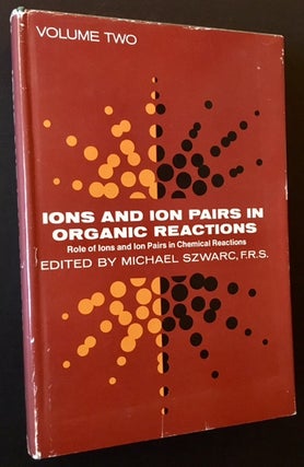 Item #8712 Ions and Ion Pairs in Organic Reactions (Vol. Two). Ed Michael Szwarc